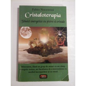 CRISTALOTERAPIA  -  TEHNICI ENERGETICE CU PIETRE SI CRISTALE  -  FABIO NOCENTINI